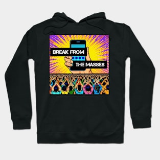 Break from the masses Hoodie